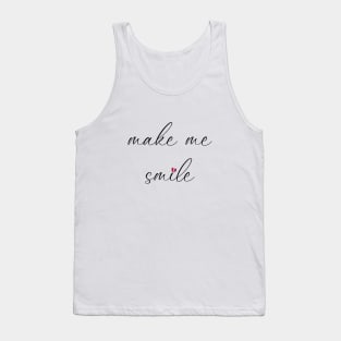 make me smile Tank Top